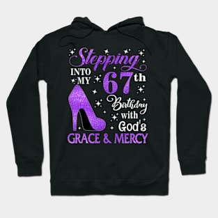 Stepping Into My 67th Birthday With God's Grace & Mercy Bday Hoodie